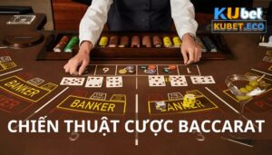 Top 4 chiến thuật Baccarat: Mẹo chơi đỉnh cao muốn thua cũng khó