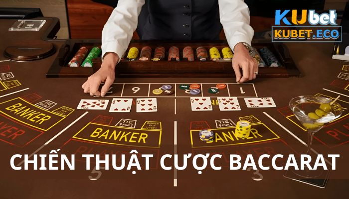 Top 4 chiến thuật Baccarat: Mẹo chơi đỉnh cao muốn thua cũng khó