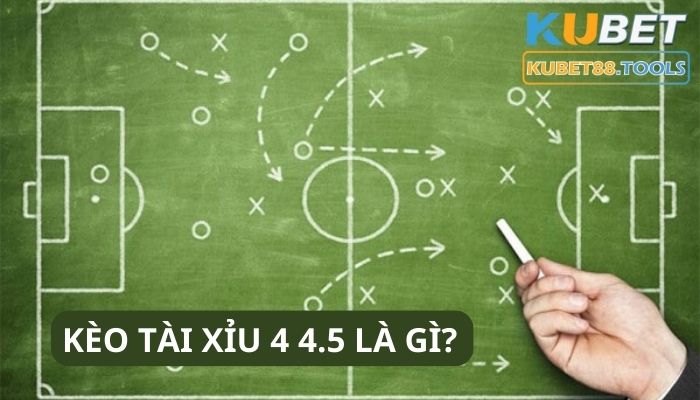 Tài Xỉu 4 4.5 là gì? Hướng dẫn cách cược kèo chuẩn nhất từ cao thủ