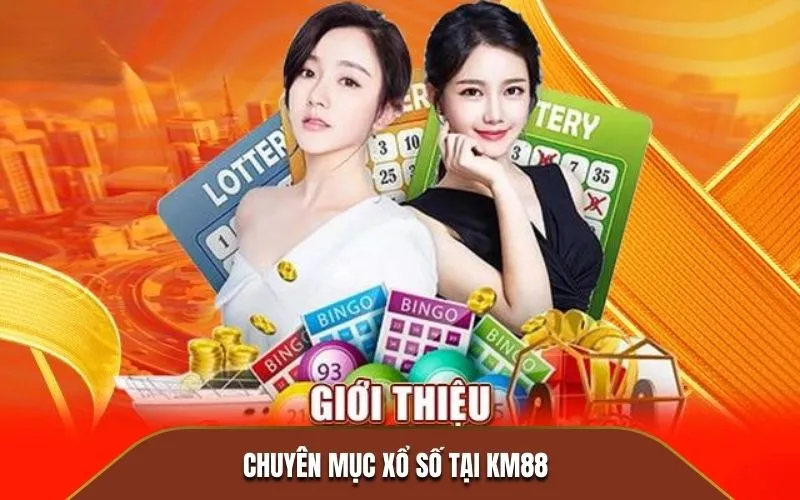 Giới thiệu vài nét về game Xổ số Km88