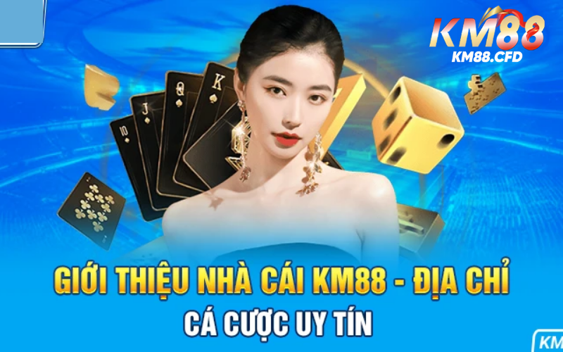 Giới thiệu ưu điểm nhà cái Km88