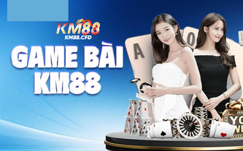 game bài nổi tiếng tại Km88 hiện nay có thể bạn chưa biết